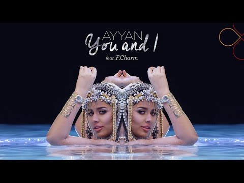 Ayyan - You and I (Official video) ft. F.Charm