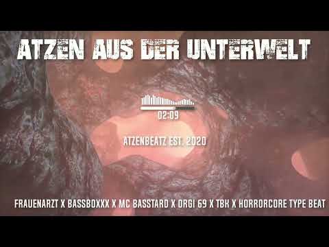 Atzen aus der Unterwelt - Frauenarzt X Hirntot X Blokkmonsta X Orgi 69 X TBK X Halloween Type Beat