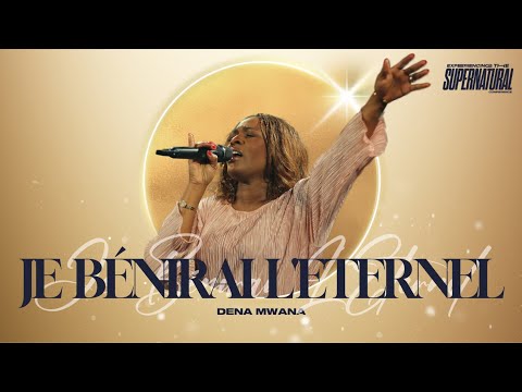 Je Bénirai L'Eternel | Dena Mwana | Adoration