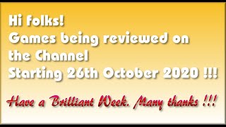 Hi folks! The Games being covered on the Channel starting 26th October 2020 are..