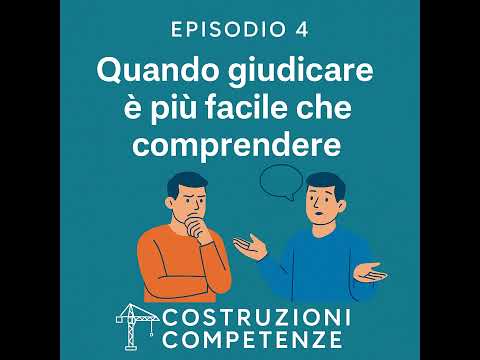 EP.4 – Quando giudicare è più facile che comprendere