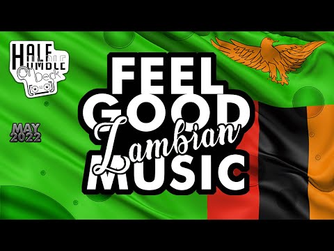 Feel Good Zambian Music Mix (2nd May 2022) by HalfHumble
