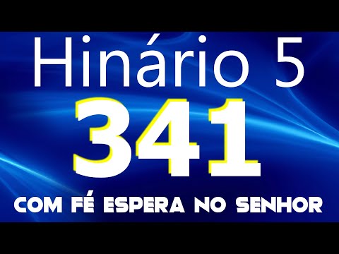 HINO 341 CCB - Com Fé Espera no Senhor - HINÁRIO 5 COM LETRAS