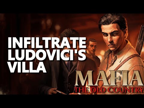 Infiltrate Ludovici's villa Mafia The Old Country