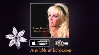 Lorrie Morgan - Letting Go...Slow Available NOW!
