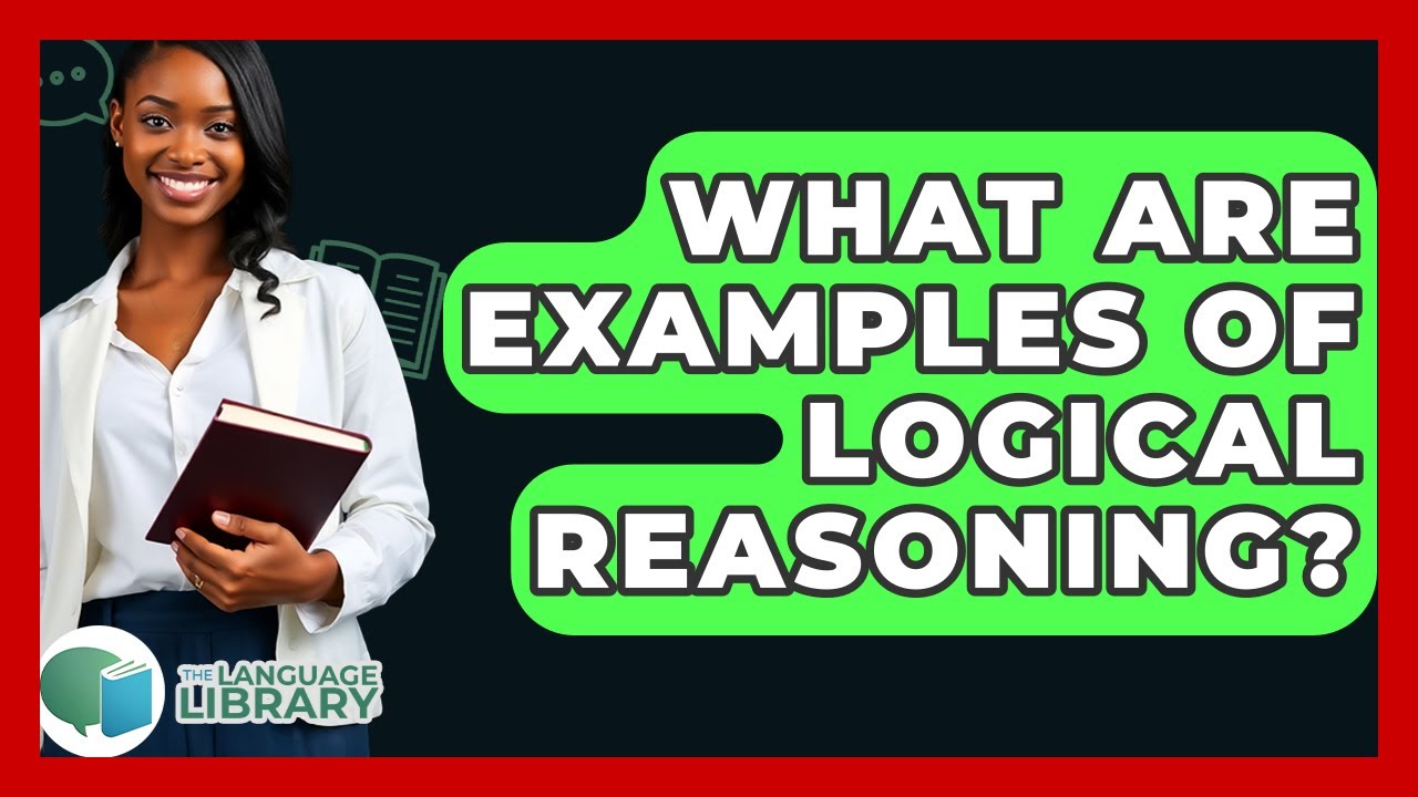 What Are Examples Of Logical Reasoning? - The Language Library
