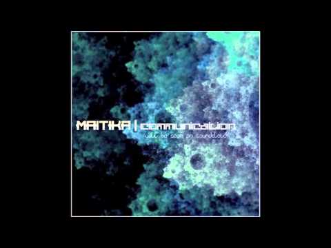 Maitika - Communication (Orignial Mix)