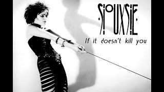 Siouxsie - If it doesn&#39;t kill you [Lyrics]
