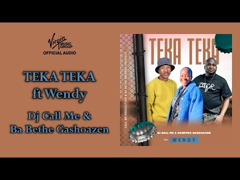 DJ Call Me & Ba Bethe Gashoazen - Teka Teka feat. Wendy | Official Audio
