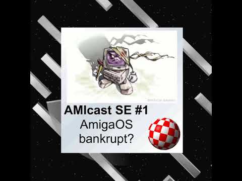 AMIcast - Special Episode 1 - AmigaOS bankrupt?