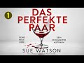 Das perfekte Paar - Ein unfassbar spannender - Sue Watson | Krimis Thriller Hörbuch