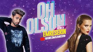 OH OLSUN - Emre Serin Remix [Ömer Topçu ft.Demet Akalın]