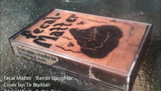 Fecal Matter -  Bambi Slaughter (Studio Cover)