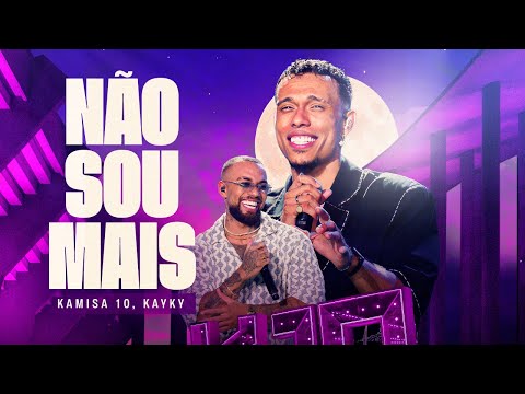 Não Sou Mais (part. Grupo Kamisa 10) - Kayky