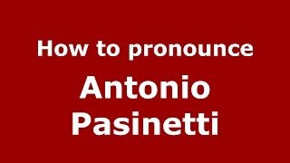 How to pronounce Antonio Pasinetti