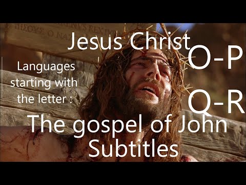 The gospel of John: the life of Jesus | 245 Subtitles | 11 | Languages starting with O - P - Q - R