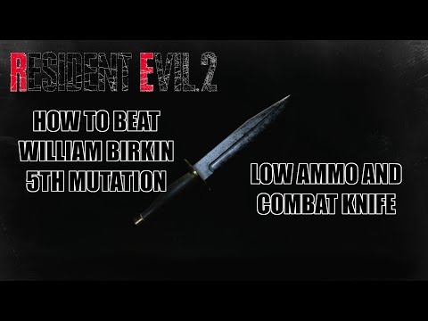 How to Beat William Birkin 5th Mutation with Low Ammo and Combat Knife - Resident Evil 2 Remake