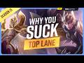 Why YOU SUCK At TOP LANE And How To Fix It Season 15