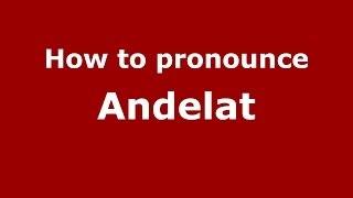 How to pronounce Andelat
