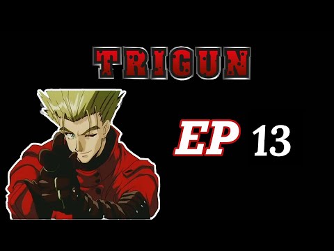TRIGUN Reaction EP .13 | Vash the Stampede