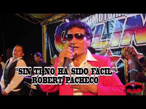 Robert Pacheco - La Voz de Oro - Tema Sin ti No ha sido Facil (video en vivo)