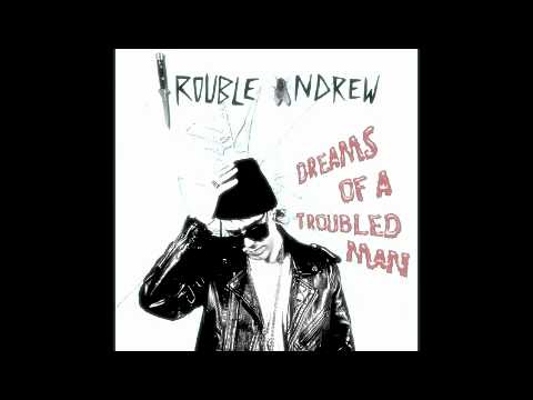 Trouble Andrew - Want It All