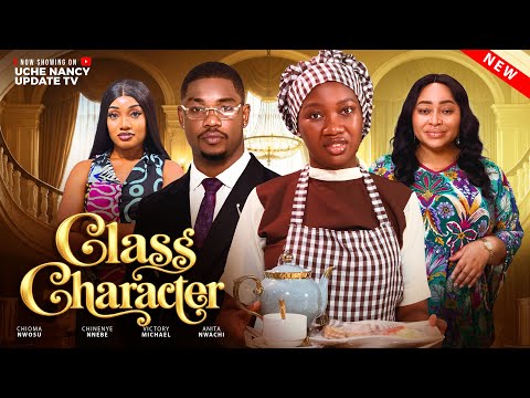 CLASS CHARACTER ; CHINENYE NNEBE, CHIOMA NWOSU, VICTORY MICHAEL, ANITA.N 2026 Latest Nollywood Movie