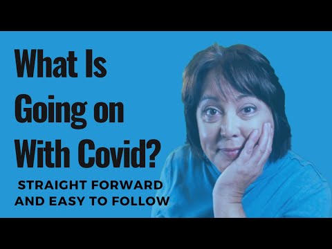 What is Going on With Covid? Straight Forward & Easy to Understand