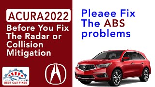 2022 Acura Before You Fix The Radar or Collision Mitigation Pleaee Fix The Abs problems