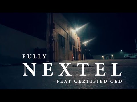 FULLY - NEXTEL FT. CERTIFIED CED [OFFICIAL MUSIC VIDEO]