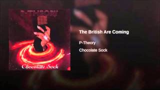 P-Theory - The British are Coming (Trim)