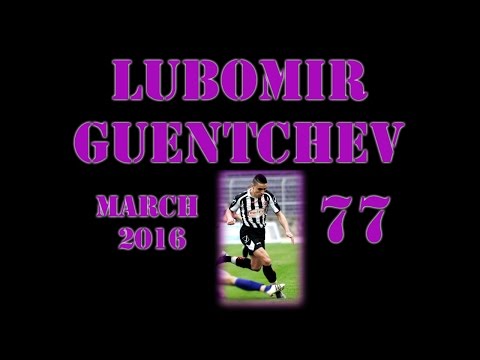 Lubomir Guentchev match highlights March 2016