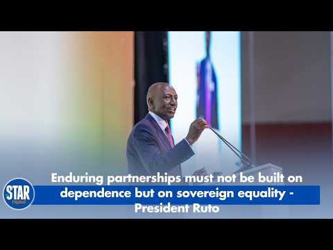 Enduring partnerships must not be built on dependence but on sovereign equality - President Ruto