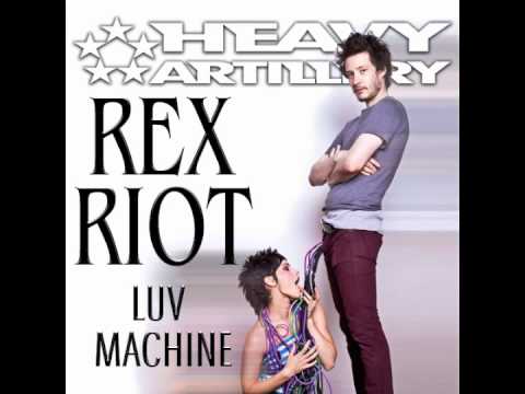 Rex Riot- Luv Machine