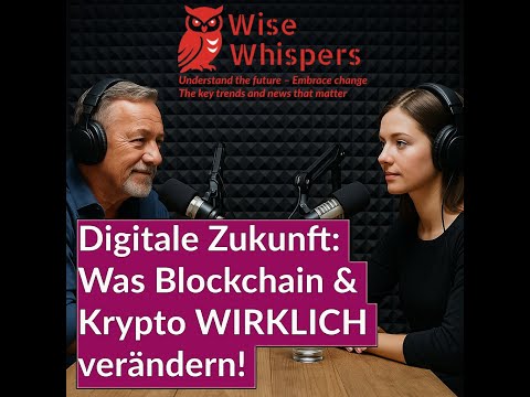 Digitale Zukunft: Was Blockchain & Krypto WIRKLICH verändern | WiseWhispers Podcast