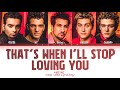 *NSYNC - That's When I'll Stop Loving You (Color Coded Lyrics)