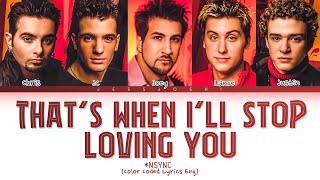Download lagu *NSYNC - That's When I'll Stop Loving You (Color Coded Lyrics) mp3