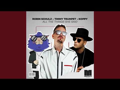 Robin Schulz x Timmy Trumpet x KOPPY - All The Things She Said
