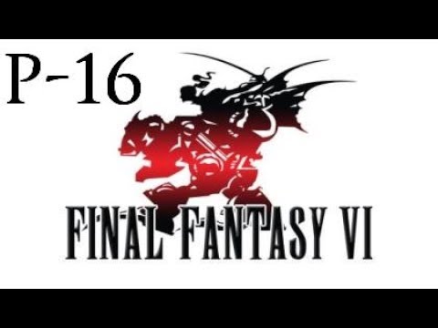 Final Fantasy VI Walkthrough Part 16