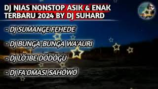 Download lagu DJ NIAS DUT NONSTOP TERBARU BY DJ SUHARD | DJ SUMANGE FEHEDE X DJ FA'OMASI SAHÖWÖ mp3