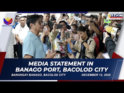 Media Statement in Banago Port, Bacolod City 12/12/2025