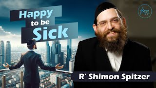 Vayimaen (וימאן) R' Shimon Spitzer - Happy to be Sick