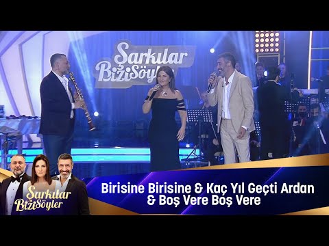 Birisine Birisine & Kaç Yıl Geçti Aradan & Boş Vere Boş Vere