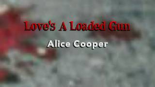 Love&#39;s a Loaded Gun _ ALICE COOPER