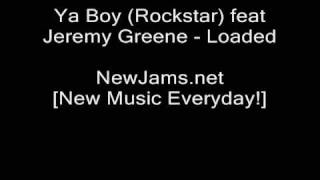 Ya Boy (Rockstar) feat Jeremy Greene - Loaded (NEW 2009)