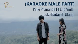 Download lagu (KARAOKE MALE PART) PINKI PRANANDA FT ENO VIOLA - LUKO BADARAH ULANG mp3