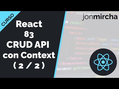 React Curso: 83. CRUD API con Context ( 2 / 2 ) - jonmircha