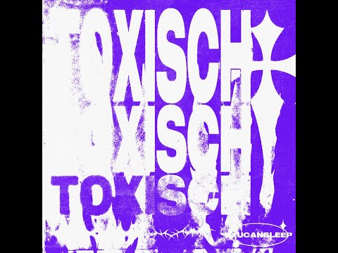 yxucansleep - "Toxisch" (prod. malloy x sovde)