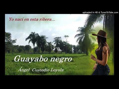 Guayabo Negro - Ángel Custodio Loyola