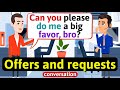 Offers and Requests conversation (asking for favors - offering things) English Conversation Practice
